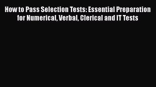 [Read book] How to Pass Selection Tests: Essential Preparation for Numerical Verbal Clerical