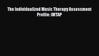 Read The Individualized Music Therapy Assessment Profile: IMTAP PDF Free