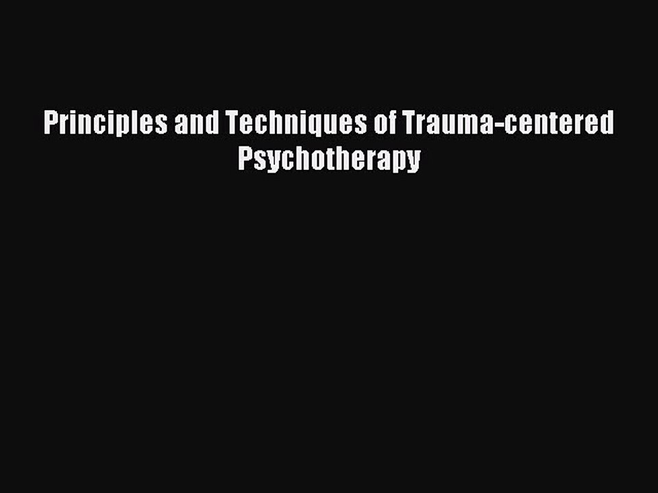 Read Principles and Techniques of Trauma-centered Psychotherapy Ebook Free