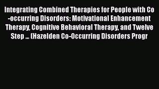[Read book] Integrating Combined Therapies for People with Co-occurring Disorders: Motivational