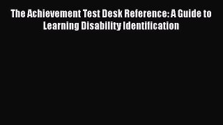 [Read book] The Achievement Test Desk Reference: A Guide to Learning Disability Identification