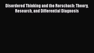 [Read book] Disordered Thinking and the Rorschach: Theory Research and Differential Diagnosis