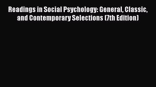 [Read book] Readings in Social Psychology: General Classic and Contemporary Selections (7th