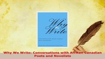 Download  Why We Write Conversations with African Canadian Poets and Novelists  Read Online