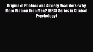 [Read book] Origins of Phobias and Anxiety Disorders: Why More Women than Men? (BRAT Series