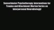 [Read book] Sensorimotor Psychotherapy: Interventions for Trauma and Attachment (Norton Series