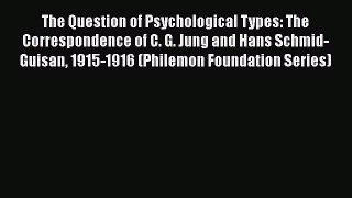 [Read book] The Question of Psychological Types: The Correspondence of C. G. Jung and Hans