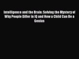 [Read book] Intelligence and the Brain: Solving the Mystery of Why People Differ in IQ and