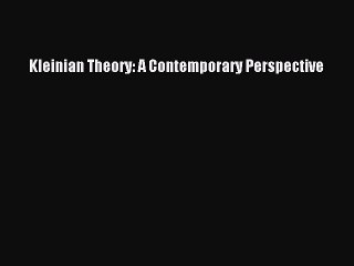 Download Kleinian Theory: A Contemporary Perspective PDF Online