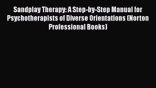 [Read book] Sandplay Therapy: A Step-by-Step Manual for Psychotherapists of Diverse Orientations