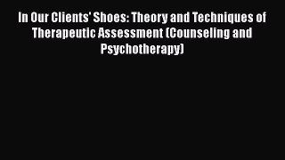 [Read book] In Our Clients' Shoes: Theory and Techniques of Therapeutic Assessment (Counseling