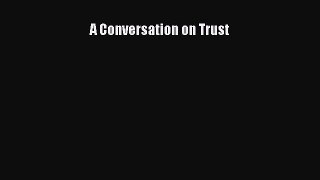 Download A Conversation on Trust PDF Free