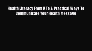 [Read book] Health Literacy From A To Z: Practical Ways to Communicate Your Health Message