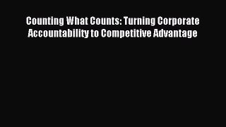 Read Counting What Counts: Turning Corporate Accountability to Competitive Advantage Ebook