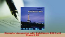 Read  Computer Accounting with Quickbooks 2012 and Student CD Ebook Free