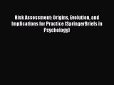 Read Risk Assessment: Origins Evolution and Implications for Practice (SpringerBriefs in Psychology)