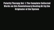 [Read book] Polarity Therapy Vol. 1: The Complete Collected Works on this Revolutionary Healing