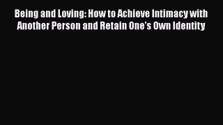[Read book] Being and Loving: How to Achieve Intimacy with Another Person and Retain One's
