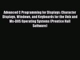 Read Advanced C Programming for Displays: Character Displays Windows and Keyboards for the