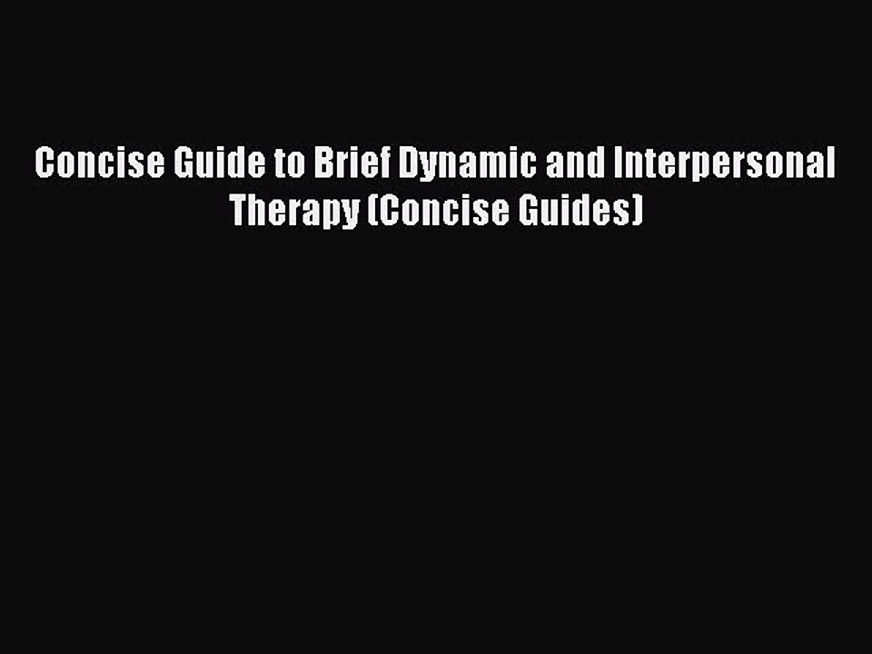 Read Concise Guide to Brief Dynamic and Interpersonal Therapy (Concise Guides) Ebook Free