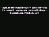 [Read book] Cognitive-Behavioral Therapy for Deaf and Hearing Persons with Language and Learning