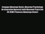 [Read book] Cengage Advantage Books: Abnormal Psychology: An Integrative Approach (with Abnormal