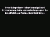 [Read book] Somatic Experience in Psychoanalysis and Psychotherapy: In the expressive language