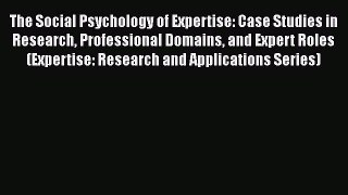 [Read book] The Social Psychology of Expertise: Case Studies in Research Professional Domains