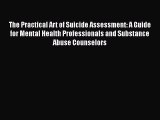[Read book] The Practical Art of Suicide Assessment: A Guide for Mental Health Professionals