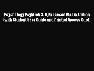 Read Psychology Psyktrek 3. 0 Enhanced Media Edition (with Student User Guide and Printed Access