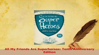 PDF  All My Friends Are Superheroes Tenth Anniversary Edition Free Books