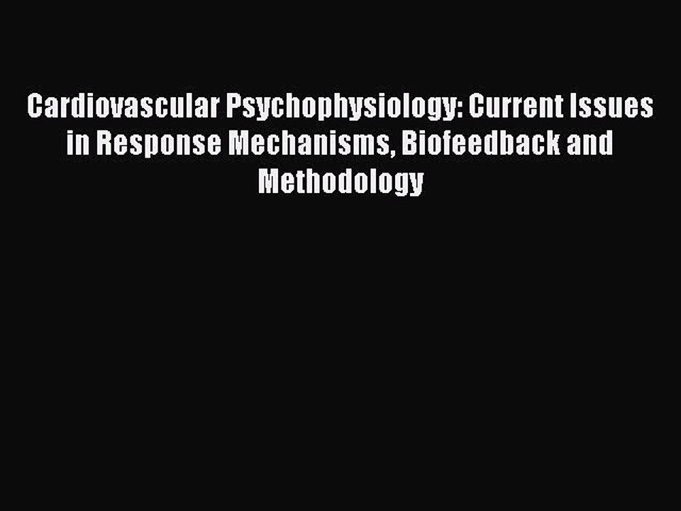 Read Cardiovascular Psychophysiology: Current Issues in Response Mechanisms Biofeedback and