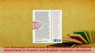 Download  Les Sauvages Américans Representations of Native Americans in French and English Colonial  EBook