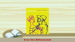 Download  Eros the Bittersweet  Read Online