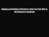 Read Buying and Selling a Business: How You Can Win in the Business Quadrant Ebook Free