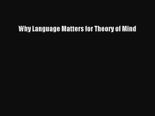 Read Why Language Matters for Theory of Mind Ebook Free