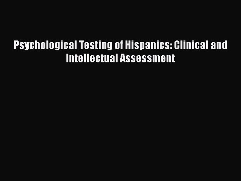 Download Psychological Testing of Hispanics: Clinical and Intellectual Assessment Ebook Free