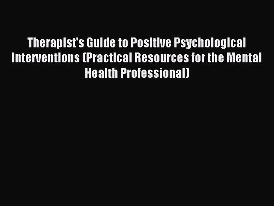 Read Therapist's Guide to Positive Psychological Interventions (Practical Resources for the