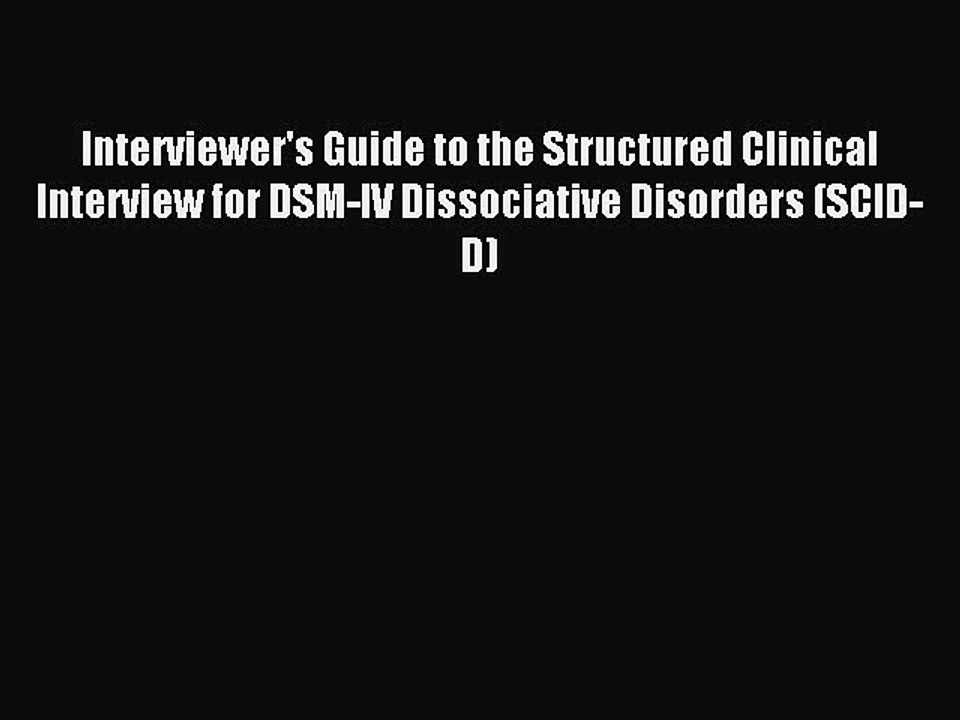 Download Interviewer's Guide to the Structured Clinical Interview for DSM-IV Dissociative Disorders