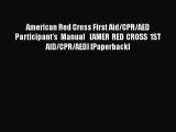 [Read book] American Red Cross First Aid/CPR/AED Participant's Manual   [AMER RED CROSS 1ST