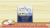 Read  The Offshore Money Book How to Move Assets Offshore for Privacy Protection and Tax Ebook Free