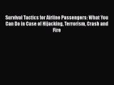 [Read book] Survival Tactics for Airline Passengers: What You Can Do in Case of Hijacking Terrorism
