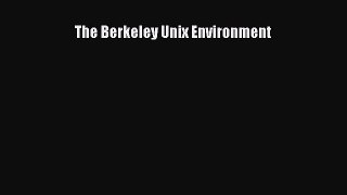 Read The Berkeley Unix Environment Ebook Free