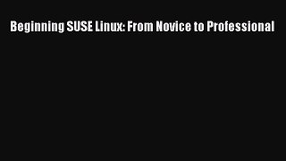 Read Beginning SUSE Linux: From Novice to Professional Ebook Free