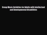 [Read book] Group Music Activities for Adults with Intellectual and Developmental Disabilities