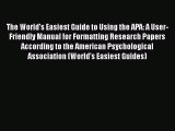 [Read book] The World's Easiest Guide to Using the APA: A User-Friendly Manual for Formatting