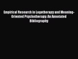 Read Empirical Research in Logotherapy and Meaning-Oriented Psychotherapy: An Annotated Bibliography