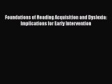 [Read book] Foundations of Reading Acquisition and Dyslexia: Implications for Early Intervention