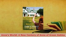 Download  Annes World A New Century of Anne of Green Gables  Read Online