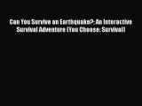 [Read book] Can You Survive an Earthquake?: An Interactive Survival Adventure (You Choose: